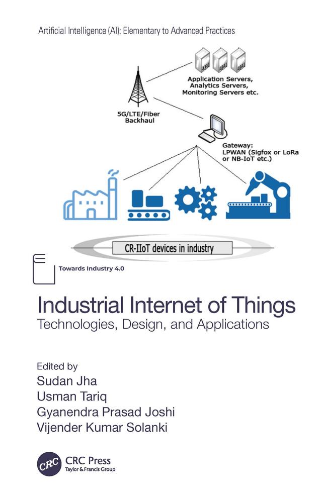 Industrial Internet of Things by Gyanendra Prasad Joshi, Sudan Jha, Usman Tariq, Vijender Kumar Solanki