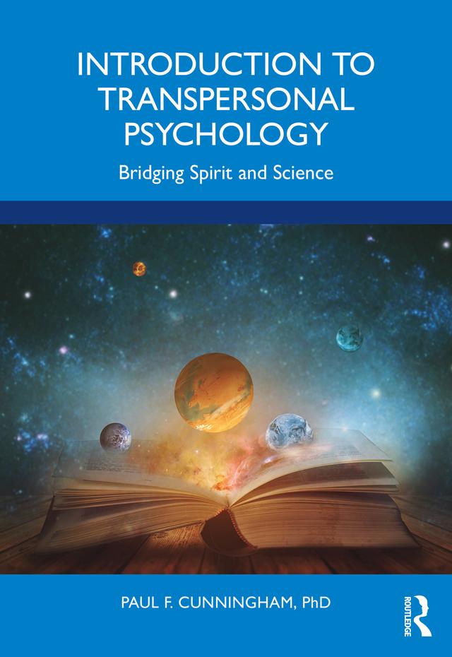 Introduction to Transpersonal Psychology by Paul F. Cunningham, Ph.D.
