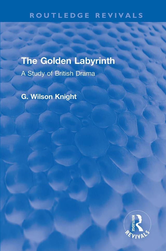 The Golden Labyrinth by G. Wilson Knight