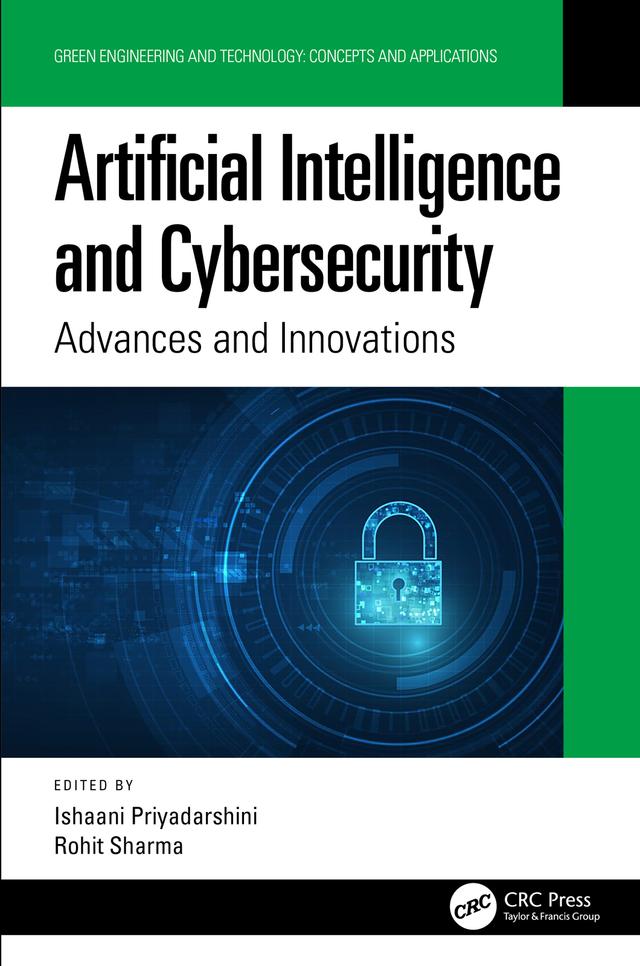Artificial Intelligence and Cybersecurity by Ishaani Priyadarshini, Rohit Sharma