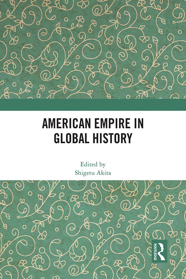 American Empire in Global History by Shigeru Akita