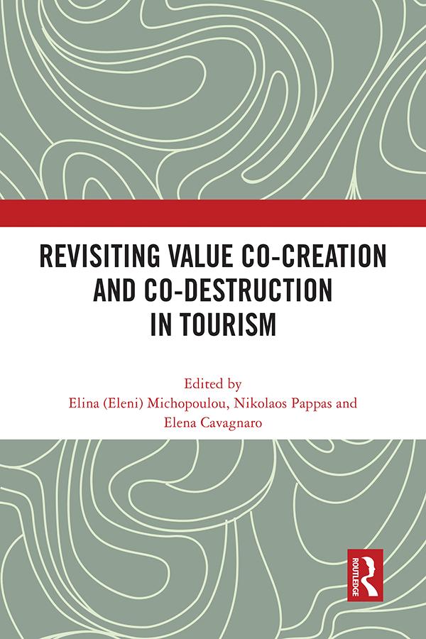 Revisiting Value Co-creation and Co-destruction in Tourism by Elena Cavagnaro, Elina (Eleni) Michopoulou, Nikolaos Pappas