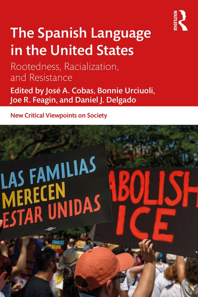 The Spanish Language in the United States by Bonnie Urciuoli, Daniel Delgado, Joe Feagin, José Cobas