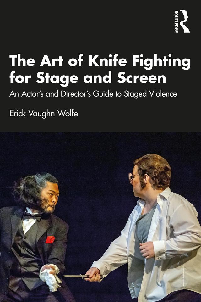 The Art of Knife Fighting for Stage and Screen by Erick Vaughn Wolfe