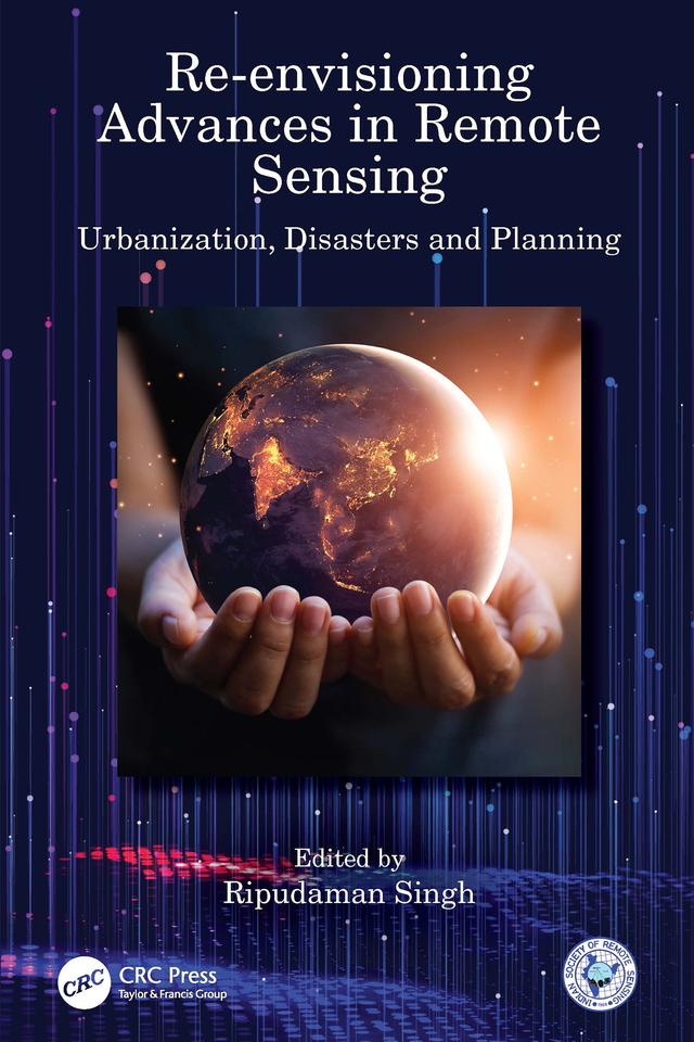 Re-envisioning Advances in Remote Sensing by Ripudaman Singh