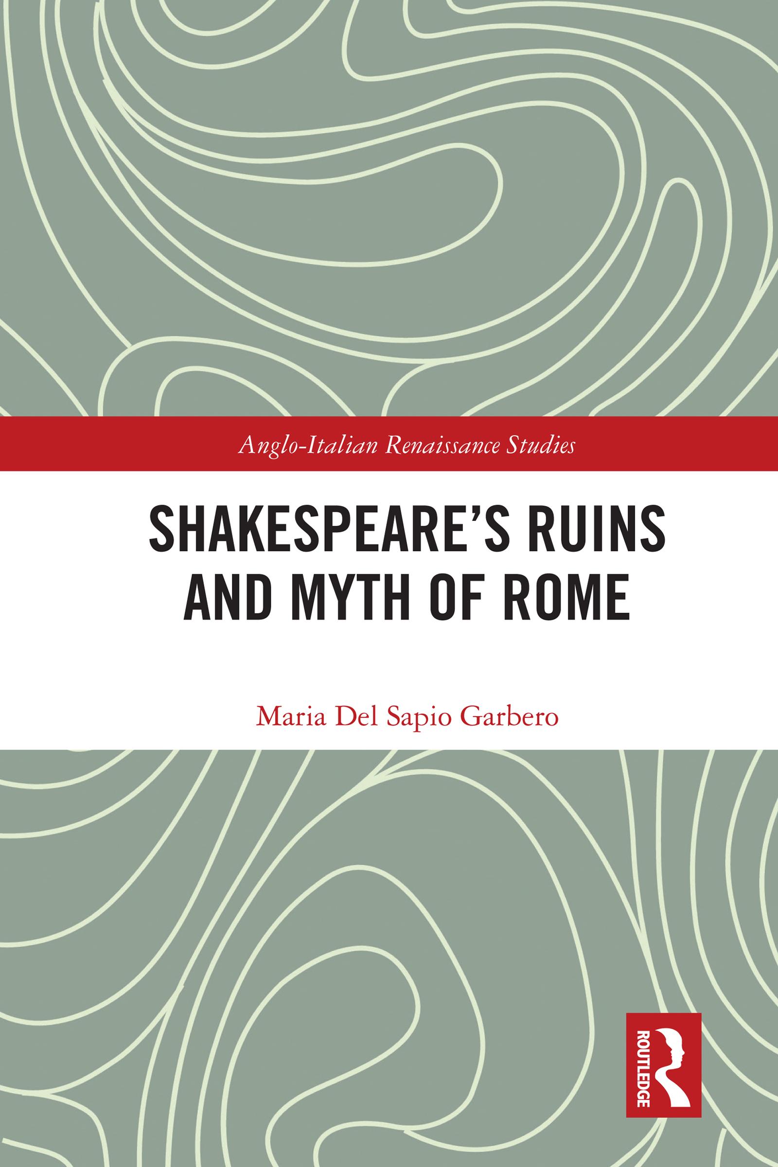 Shakespeare’s Ruins and Myth of Rome