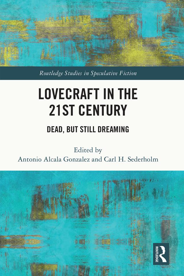 Lovecraft in the 21st Century by Antonio Alcala Gonzalez, Carl H. Sederholm