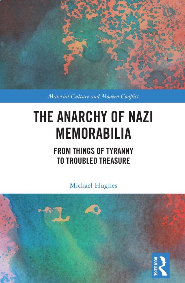 The Anarchy of Nazi Memorabilia by Michael Hughes