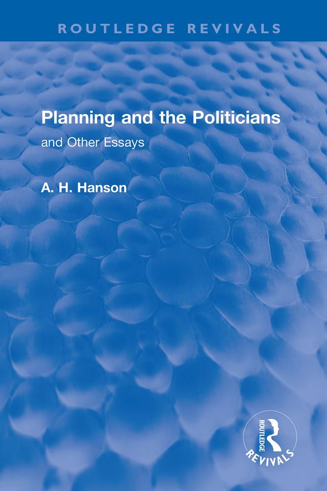 Planning and the Politicians by A. H. Hanson