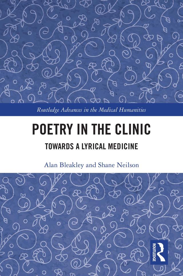 Poetry in the Clinic by Alan Bleakley, Shane Neilson