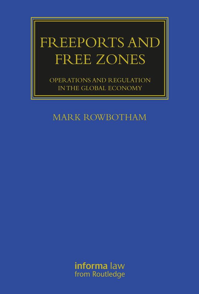 Freeports and Free Zones by Mark Rowbotham