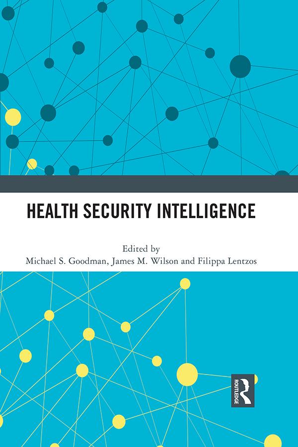 Health Security Intelligence by Filippa Lentzos, James M. Wilson, Michael S. Goodman