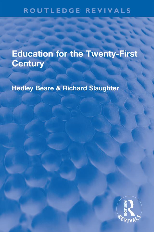 Education for the Twenty-First Century by Hedley Beare, Richard Slaughter