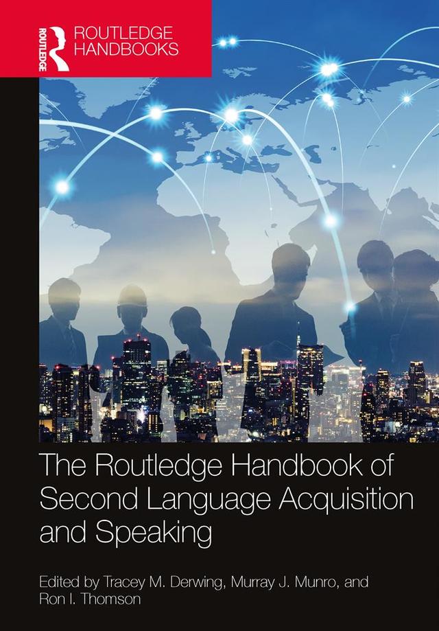 The Routledge Handbook of Second Language Acquisition and Speaking by Murray J. Munro, Ron I. Thomson, Tracey M. Derwing
