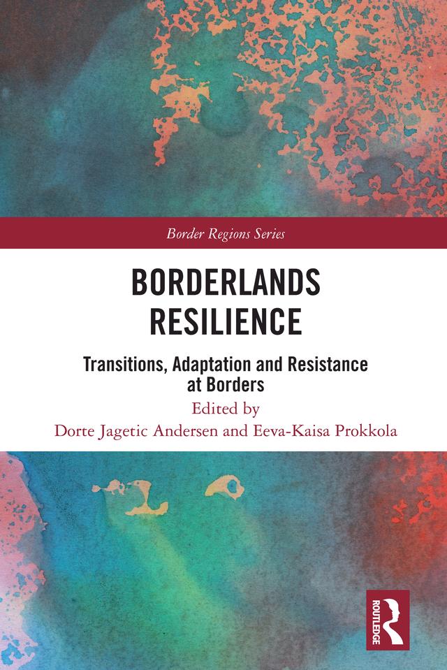 Borderlands Resilience by Dorte Jagetic Andersen, Eeva-Kaisa Prokkola