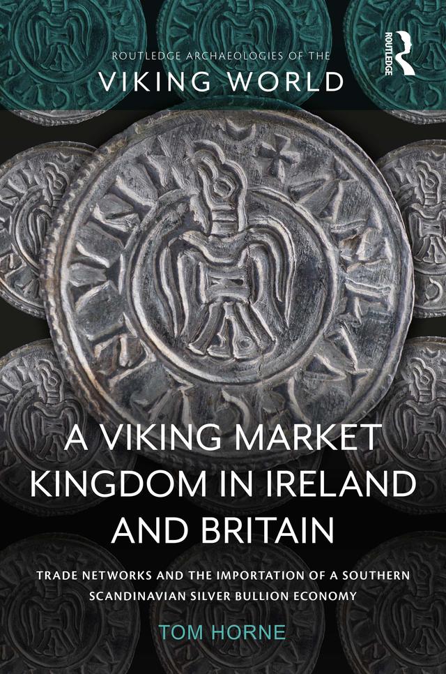 A Viking Market Kingdom in Ireland and Britain by Tom Horne
