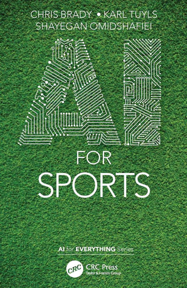 AI for Sports by Chris Brady, Karl Tuyls, Shayegan Omidshafiei