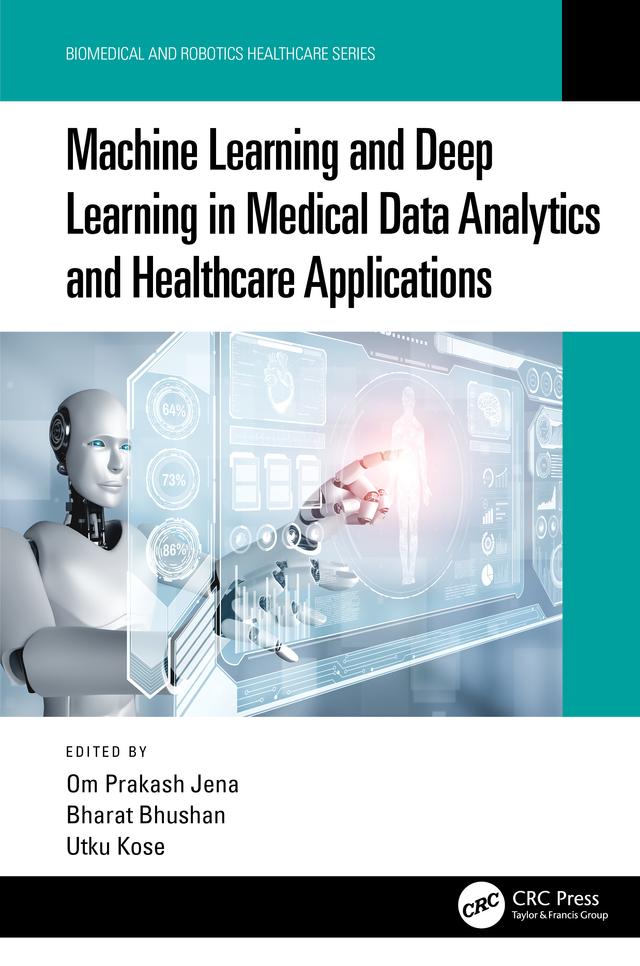 Machine Learning and Deep Learning in Medical Data Analytics and Healthcare Applications by Bharat Bhushan, Om Prakash Jena, Utku Kose