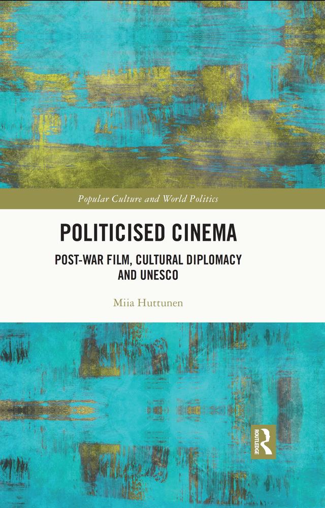Politicised Cinema by Miia Huttunen
