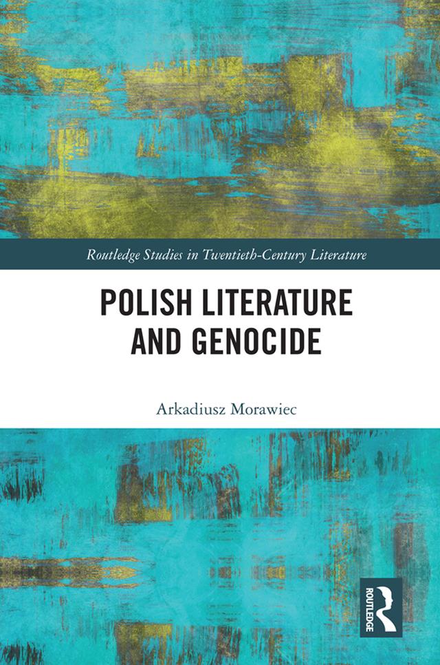 Polish Literature and Genocide by Arkadiusz Morawiec, Katarzyna Szuster-Tardi