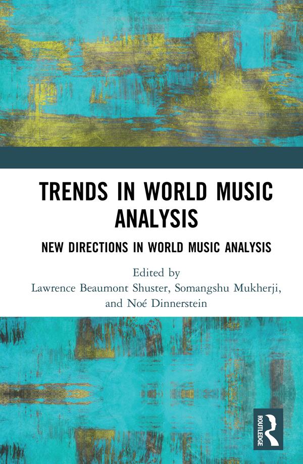 Trends in World Music Analysis by Lawrence Beaumont Shuster, Noé Dinnerstein, Somangshu Mukherji