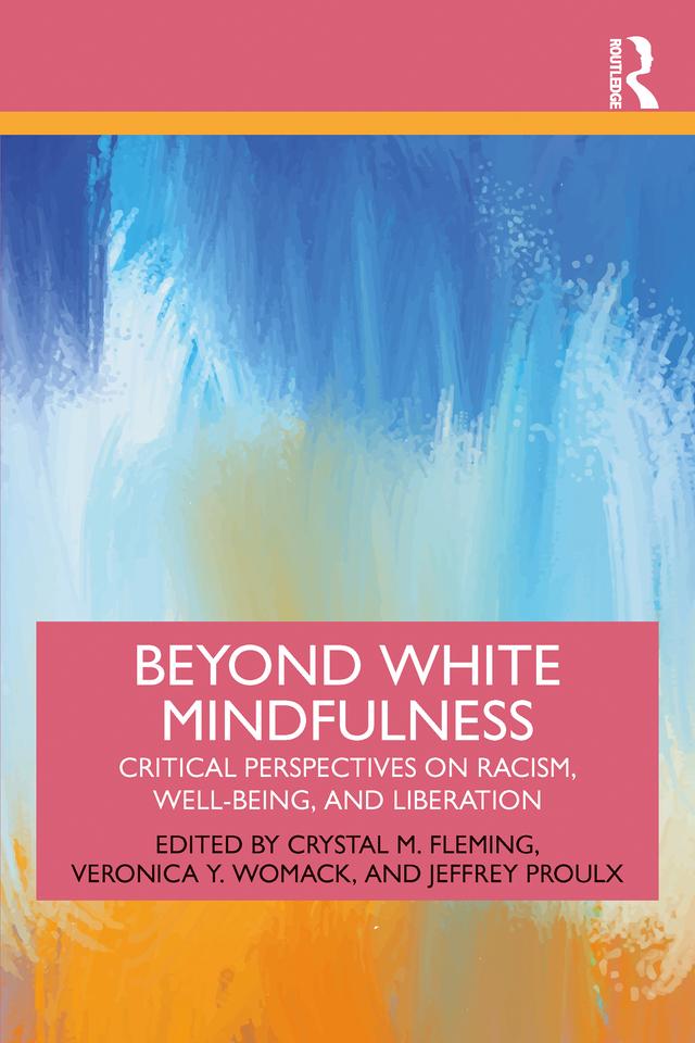 Beyond White Mindfulness by Crystal M. Fleming, Jeffrey Proulx, Veronica Y. Womack