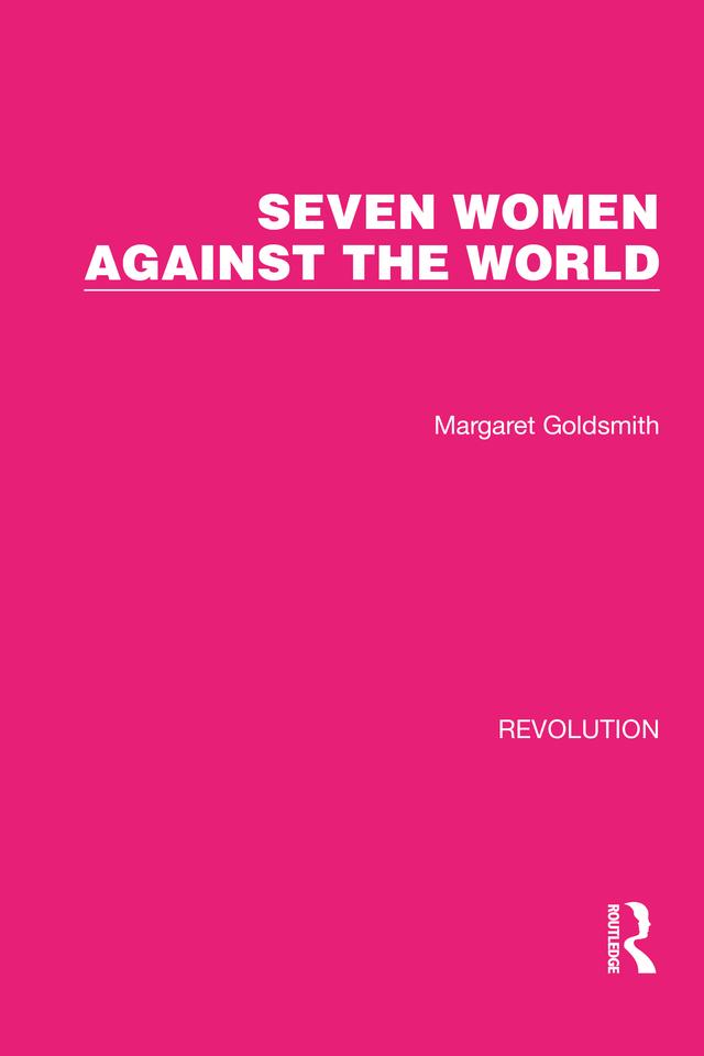 Seven Women Against the World by Margaret Goldsmith