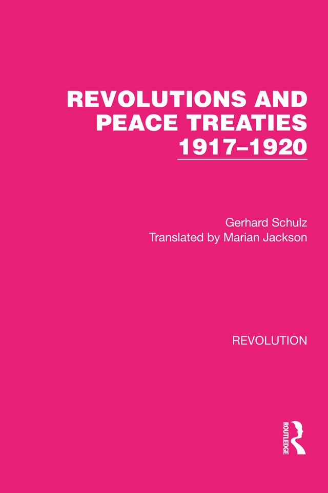 Revolutions and Peace Treaties 1917–1920 by Gerhard Schulz, Marian Jackson