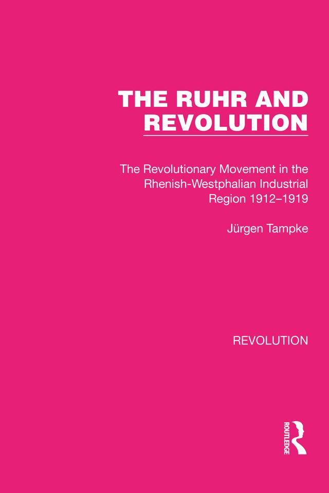 The Ruhr and Revolution by Jürgen Tampke