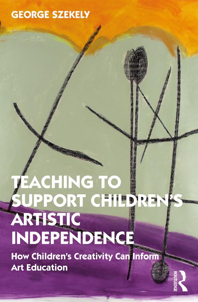 Teaching to Support Children's Artistic Independence by George Szekely