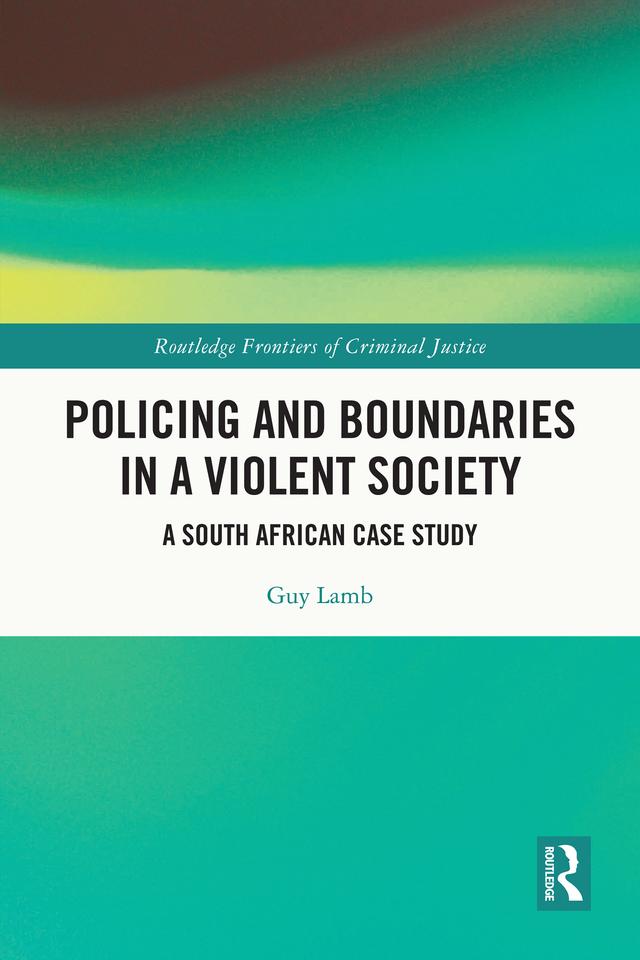 Policing and Boundaries in a Violent Society by Guy Lamb