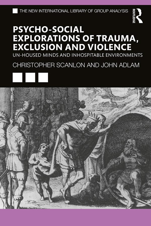 Psycho-social Explorations of Trauma, Exclusion and Violence by Christopher Scanlon, John Adlam