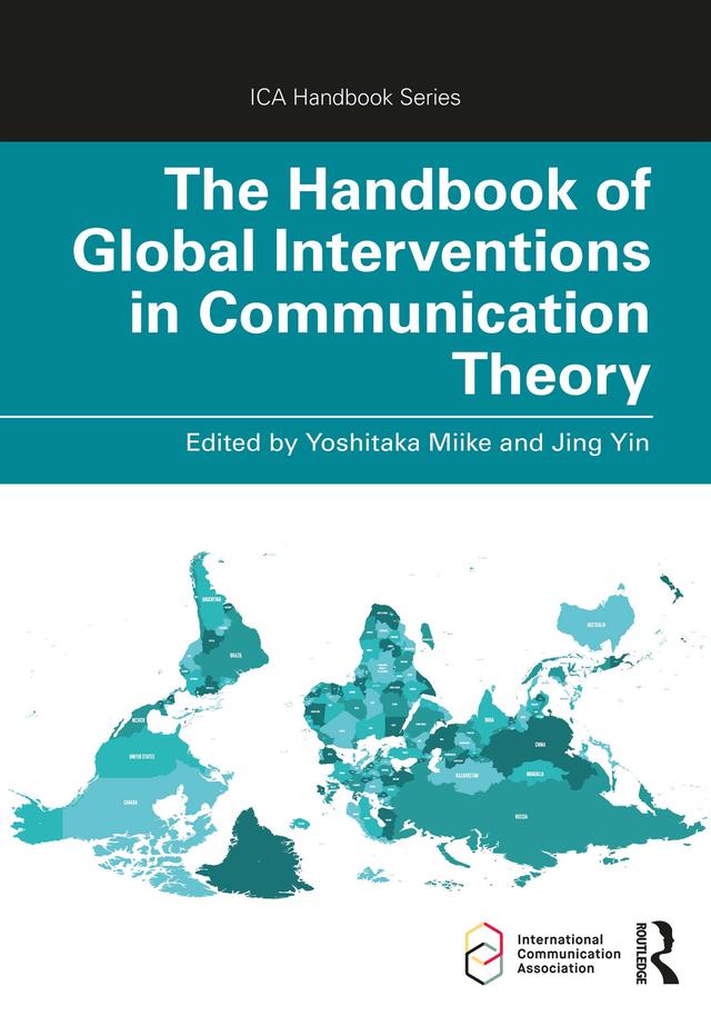 The Handbook of Global Interventions in Communication Theory by Jing Yin, Yoshitaka Miike