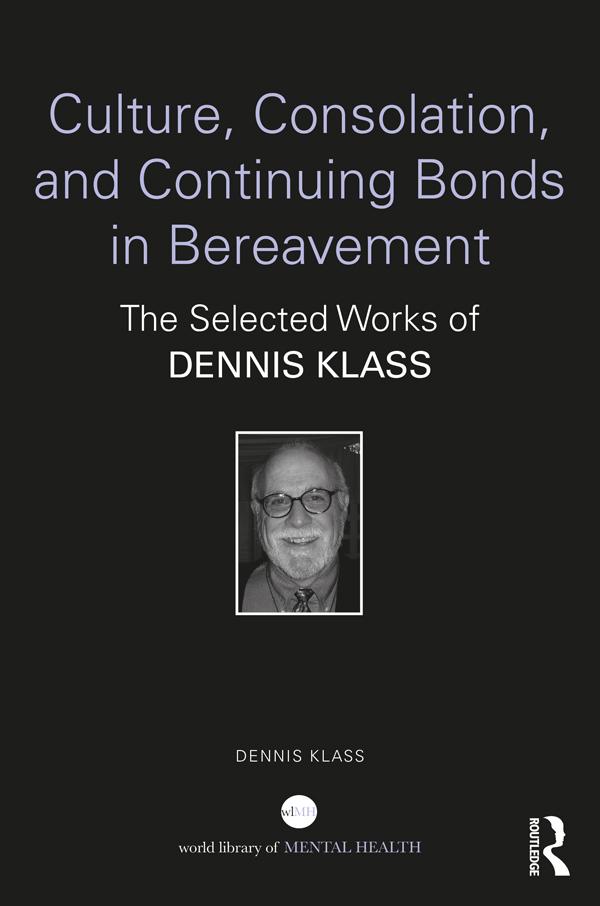 Culture, Consolation, and Continuing Bonds in Bereavement by Dennis Klass