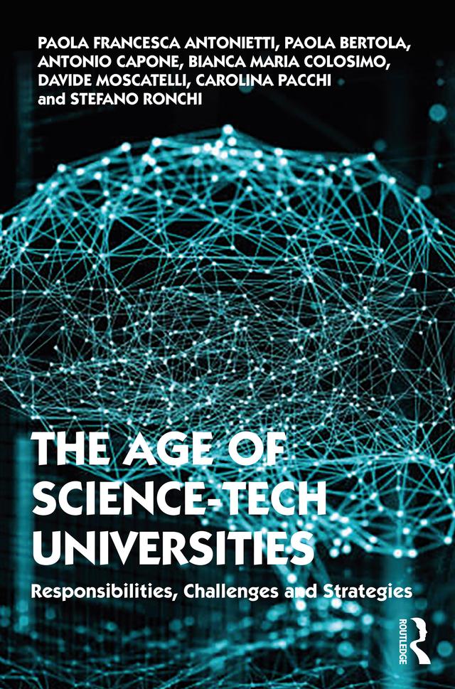 The Age of Science-Tech Universities by Antonio Capone, Bianca Maria Colosimo, Carolina Pacchi, Davide Moscatelli, Paola Bertola, Paola Francesca Antonietti, Stefano Ronchi