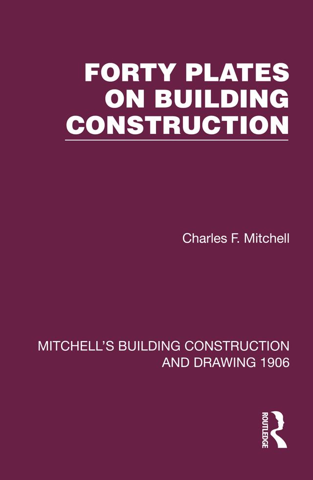 Forty Plates on Building Construction by Charles F. Mitchell