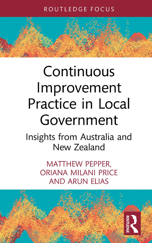 Continuous Improvement Practice in Local Government by Arun Elias, Matthew Pepper, Oriana Milani Price