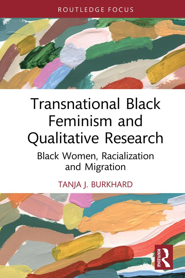 Transnational Black Feminism and Qualitative Research by Tanja J. Burkhard