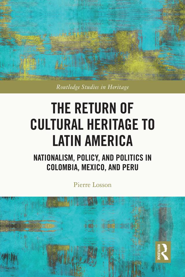The Return of Cultural Heritage to Latin America by Pierre Losson