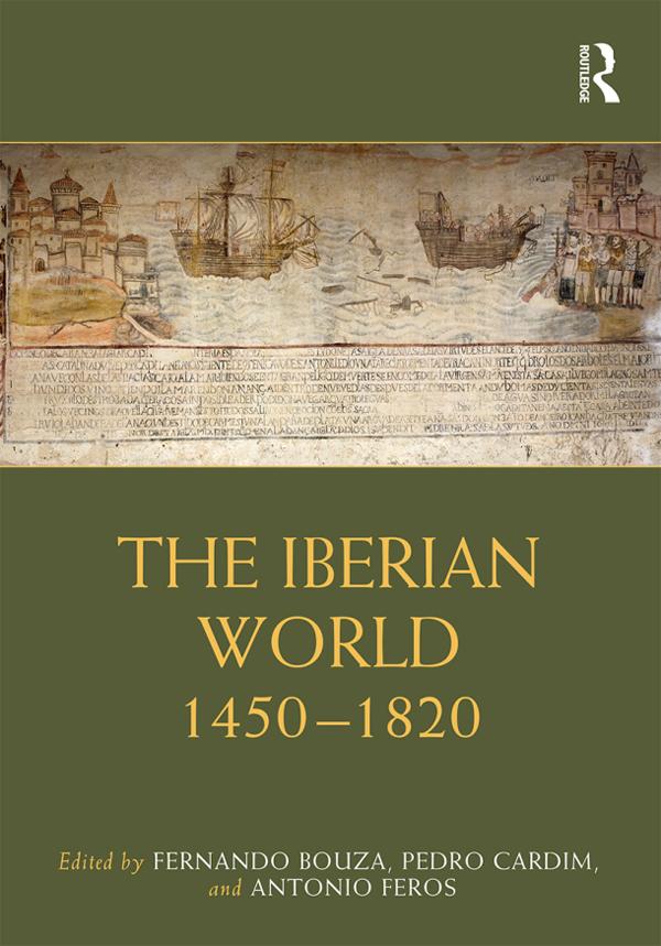 The Iberian World by Antonio Feros, Fernando Bouza, Pedro Cardim