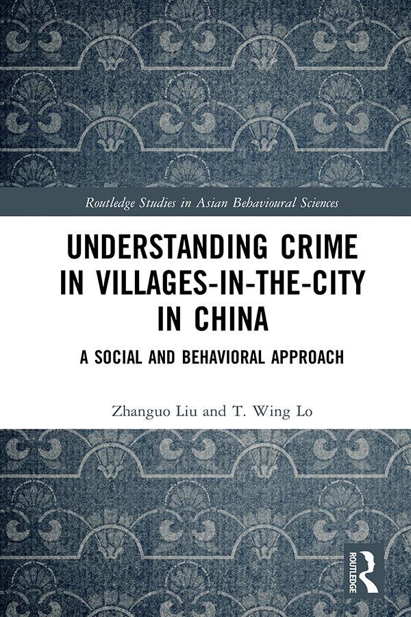 Understanding Crime in Villages-in-the-City in China by T. Wing Lo, Zhanguo Liu