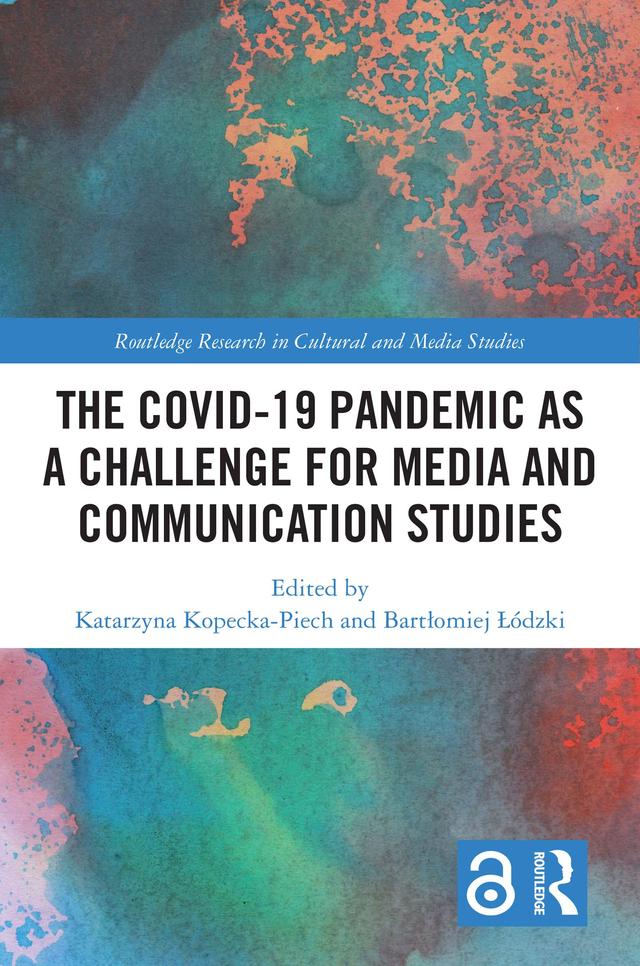 The Covid-19 Pandemic as a Challenge for Media and Communication Studies by Bartłomiej Łódzki, Katarzyna Kopecka-Piech