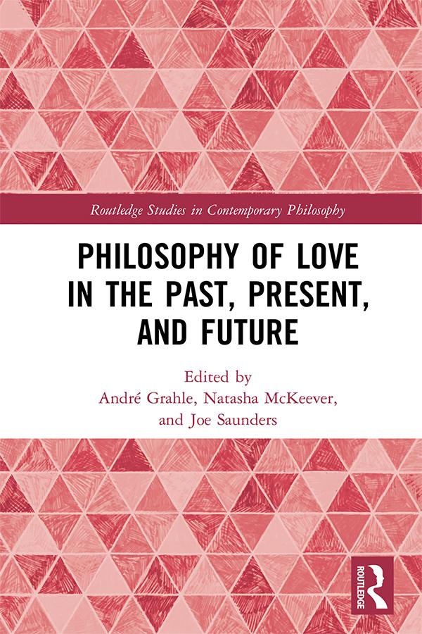 Philosophy of Love in the Past, Present, and Future by André Grahle, Joe Saunders, Natasha McKeever