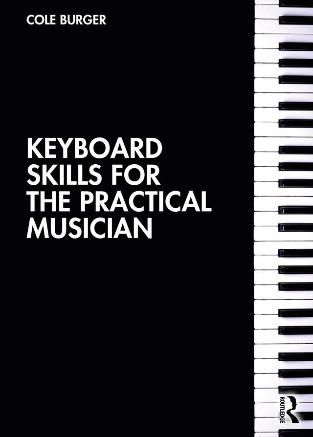 Keyboard Skills for the Practical Musician by Cole Burger