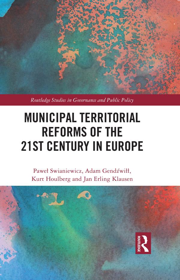 Municipal Territorial Reforms of the 21st Century in Europe by Adam Gendźwiłł, Jan Erling Klausen, Kurt Houlberg, Paweł Swianiewicz