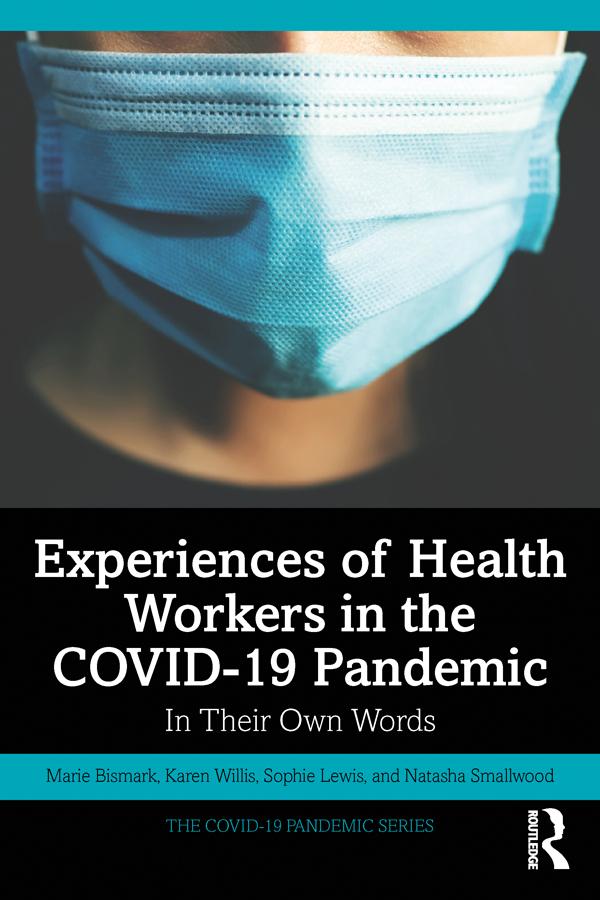 Experiences of Health Workers in the COVID-19 Pandemic by Karen Willis, Marie Bismark, Natasha Smallwood, Sophie Lewis