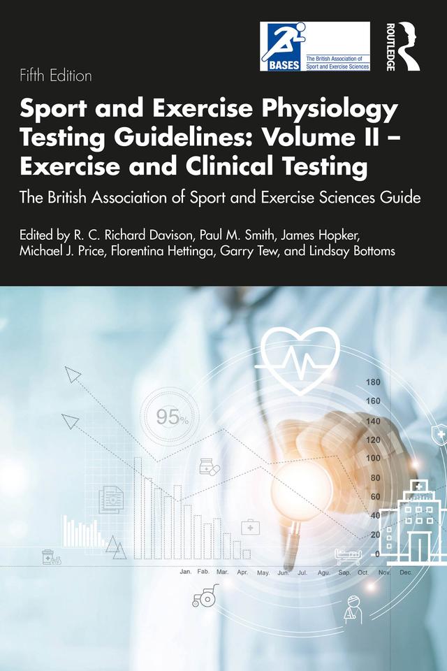 Sport and Exercise Physiology Testing Guidelines: Volume II - Exercise and Clinical Testing by Florentina Hettinga, Garry Tew, James Hopker, Lindsay Bottoms, Michael Price, Paul Smith, R. C. Davison