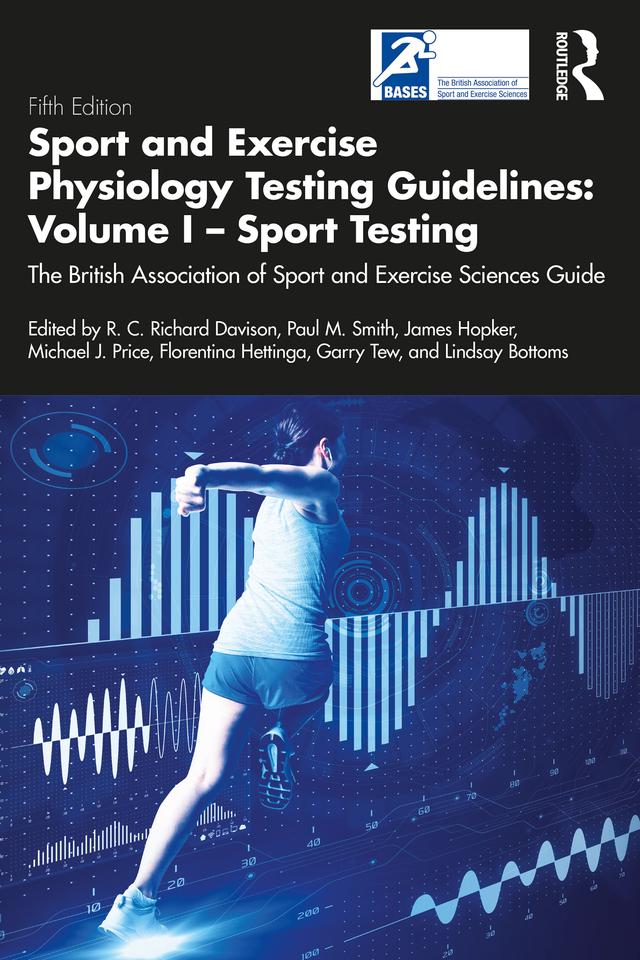 Sport and Exercise Physiology Testing Guidelines: Volume I - Sport Testing by Florentina Hettinga, Garry Tew, James Hopker, Lindsay Bottoms, Michael Price, Paul M Smith, Richard Davison