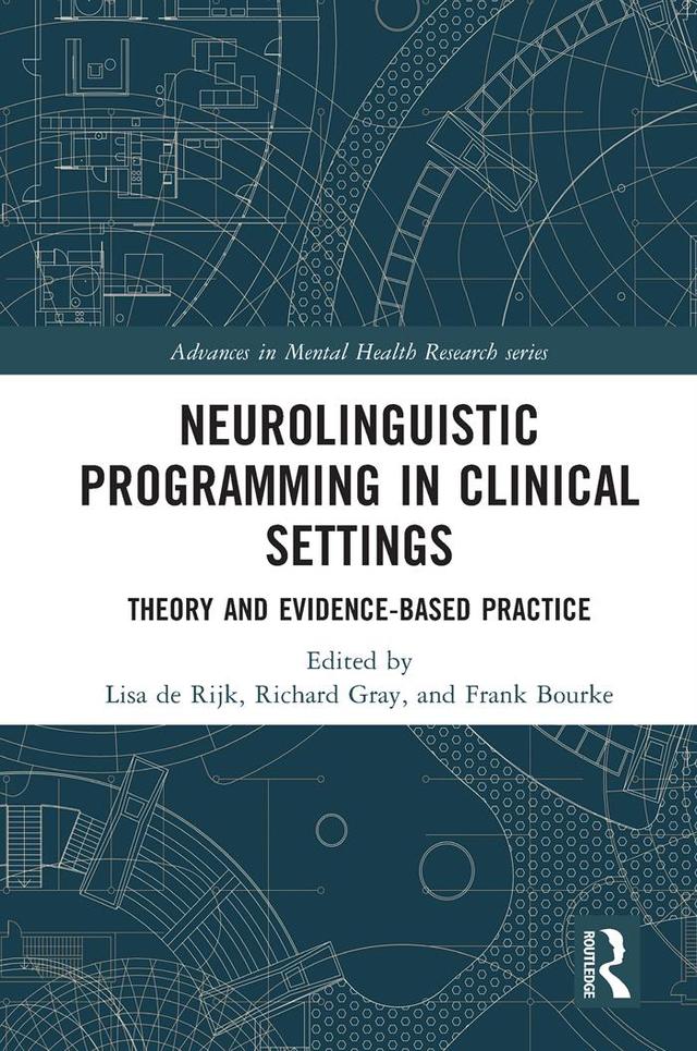 Neurolinguistic Programming in Clinical Settings by Frank Bourke, Lisa de Rijk, Richard Gray