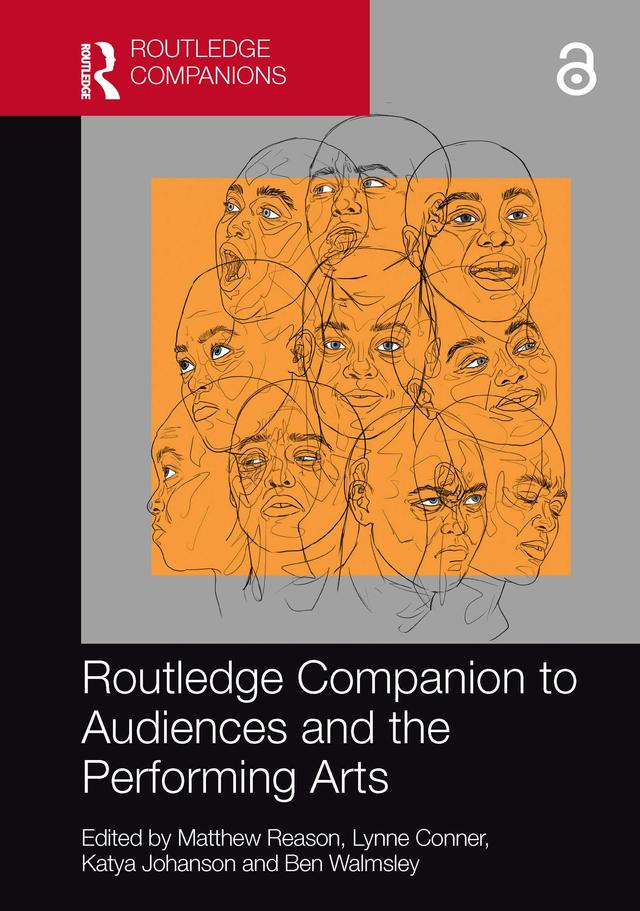 Routledge Companion to Audiences and the Performing Arts by Ben Walmsley, Katya Johanson, Lynne Conner, Matthew Reason